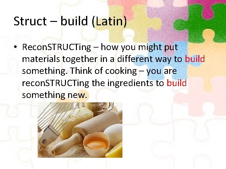 Struct – build (Latin) • Recon. STRUCTing – how you might put materials together