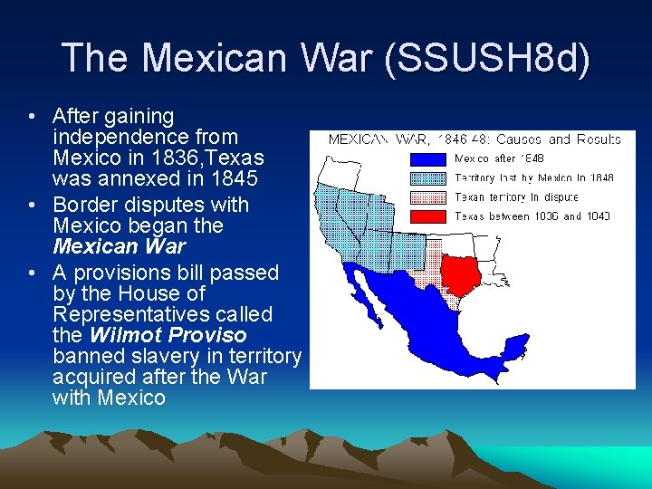 The Mexican War (SSUSH 8 d) • After gaining independence from Mexico in 1836,