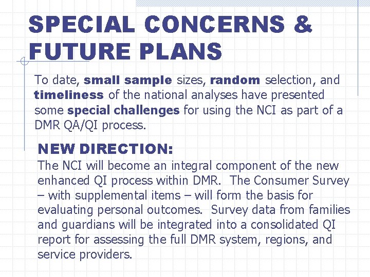 SPECIAL CONCERNS & FUTURE PLANS To date, small sample sizes, random selection, and timeliness