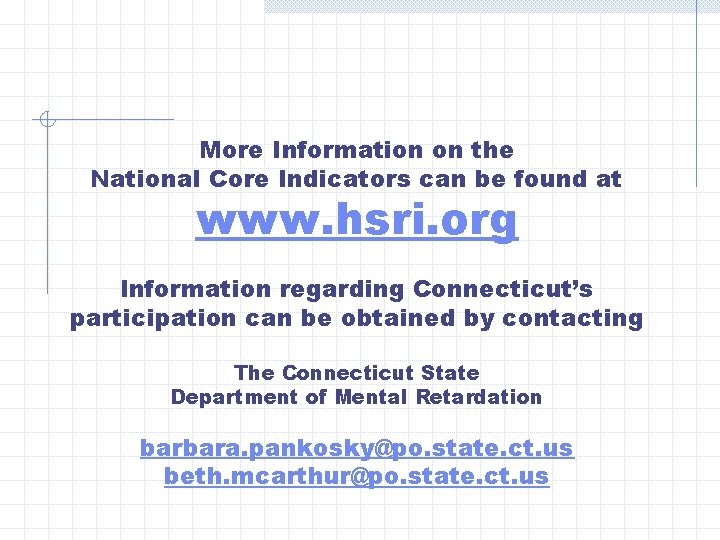 More Information on the National Core Indicators can be found at www. hsri. org
