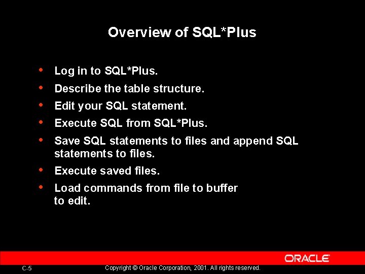 Overview of SQL*Plus C-5 • • • Log in to SQL*Plus. • • Execute