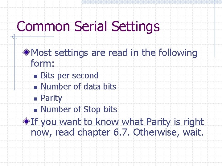 Common Serial Settings Most settings are read in the following form: n n Bits