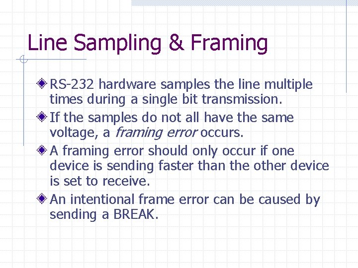 Line Sampling & Framing RS-232 hardware samples the line multiple times during a single