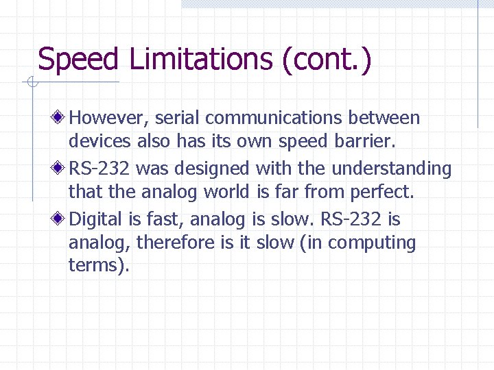 Speed Limitations (cont. ) However, serial communications between devices also has its own speed