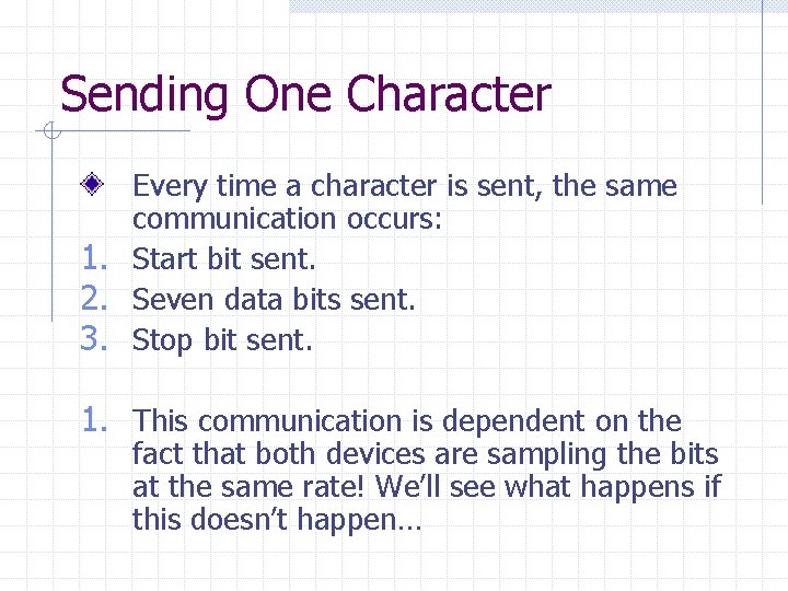 Sending One Character Every time a character is sent, the same communication occurs: 1.