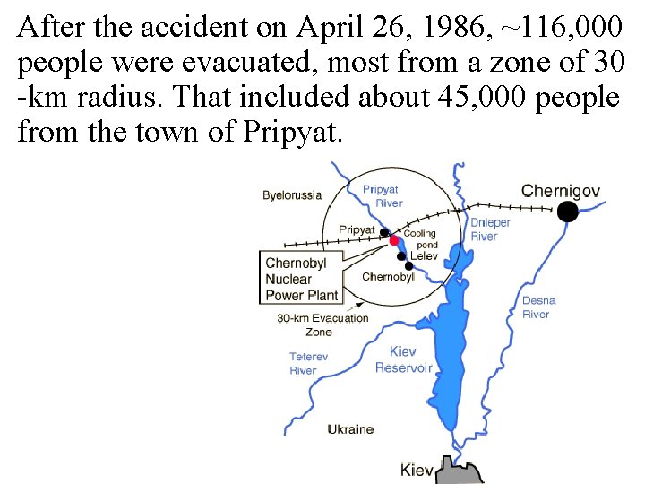 After the accident on April 26, 1986, ~116, 000 people were evacuated, most from