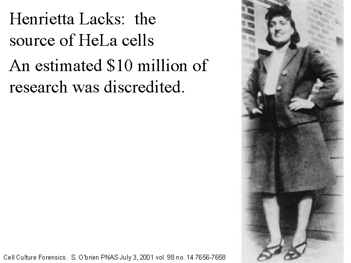 Henrietta Lacks: the source of He. La cells An estimated $10 million of research