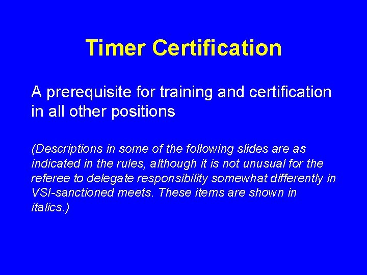 Timer Certification A prerequisite for training and certification in all other positions (Descriptions in