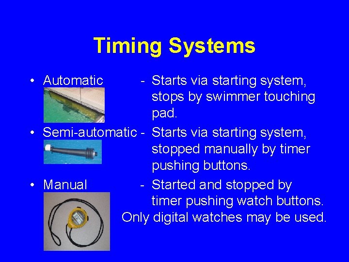 Timing Systems • Automatic - Starts via starting system, stops by swimmer touching pad.