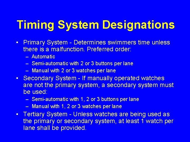 Timing System Designations • Primary System - Determines swimmers time unless there is a