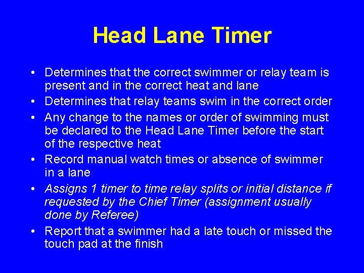 Head Lane Timer • Determines that the correct swimmer or relay team is present