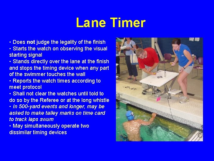 Lane Timer • Does not judge the legality of the finish • Starts the