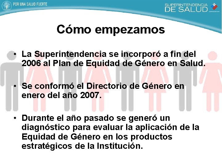 Cómo empezamos • La Superintendencia se incorporó a fin del 2006 al Plan de