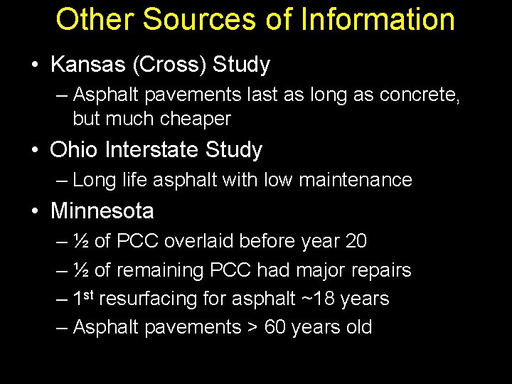 Other Sources of Information • Kansas (Cross) Study – Asphalt pavements last as long