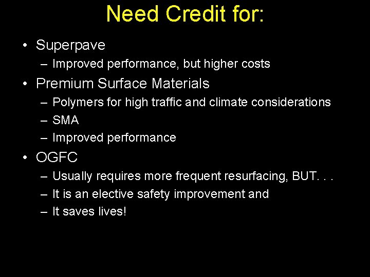 Need Credit for: • Superpave – Improved performance, but higher costs • Premium Surface