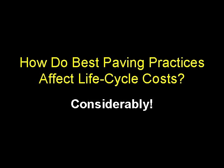 How Do Best Paving Practices Affect Life-Cycle Costs? Considerably! 