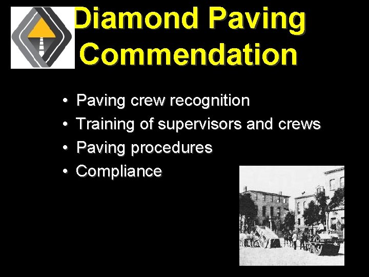 Diamond Paving Commendation • • Paving crew recognition Training of supervisors and crews Paving