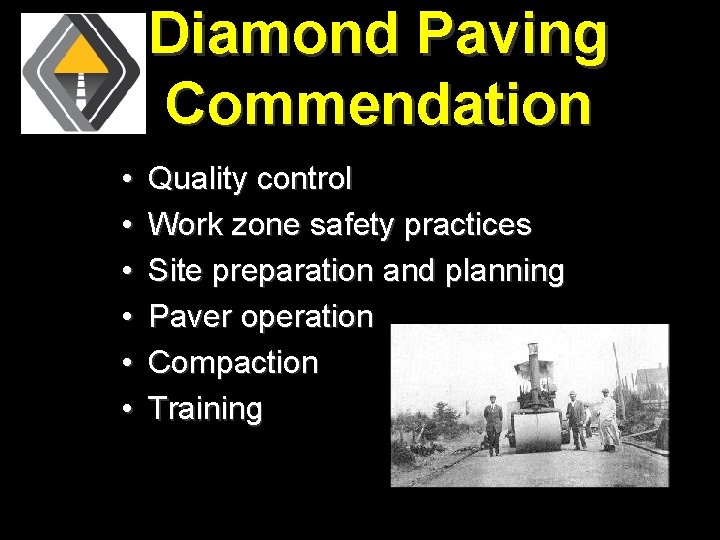 Diamond Paving Commendation • • • Quality control Work zone safety practices Site preparation