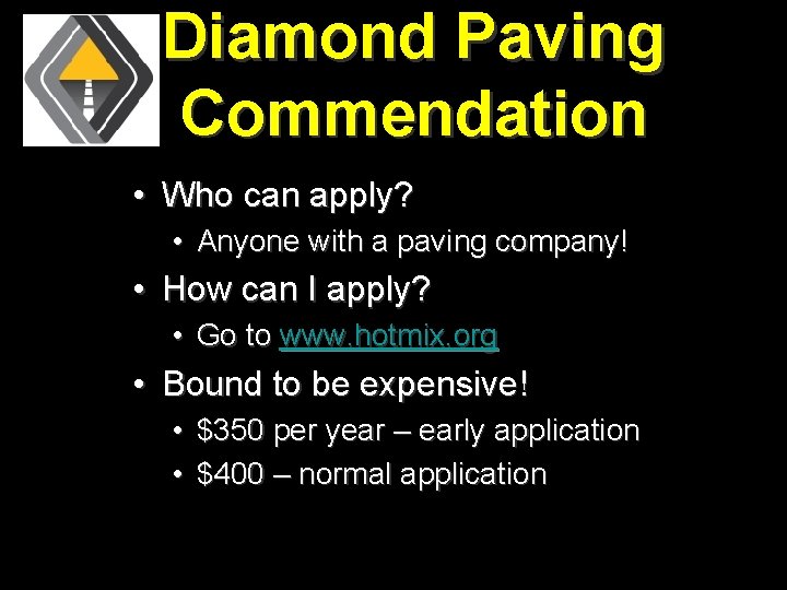 Diamond Paving Commendation • Who can apply? • Anyone with a paving company! •