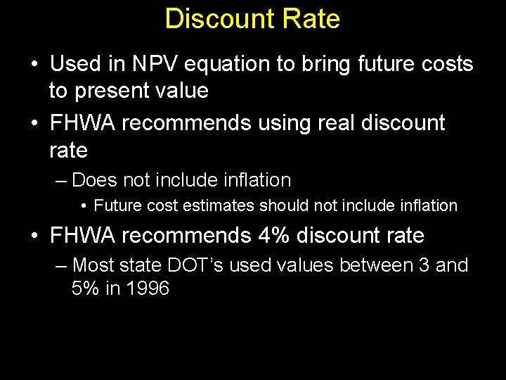 Discount Rate • Used in NPV equation to bring future costs to present value