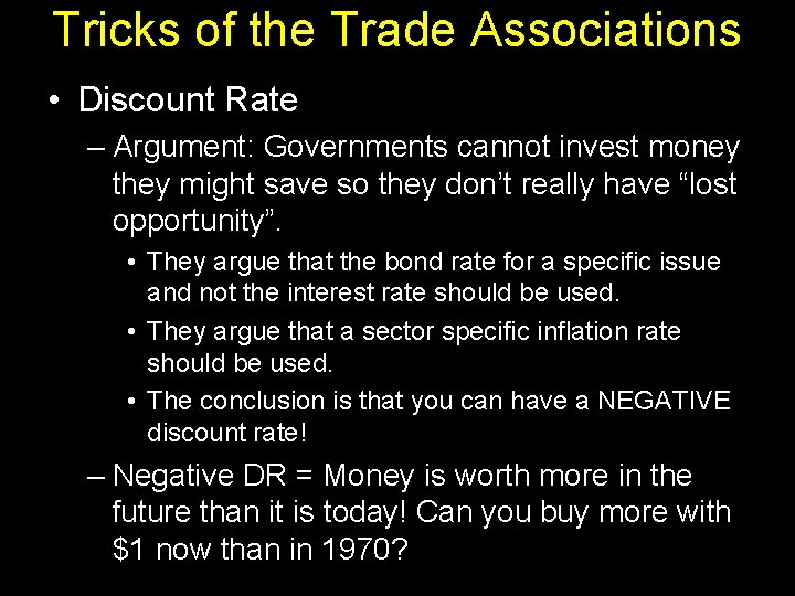 Tricks of the Trade Associations • Discount Rate – Argument: Governments cannot invest money