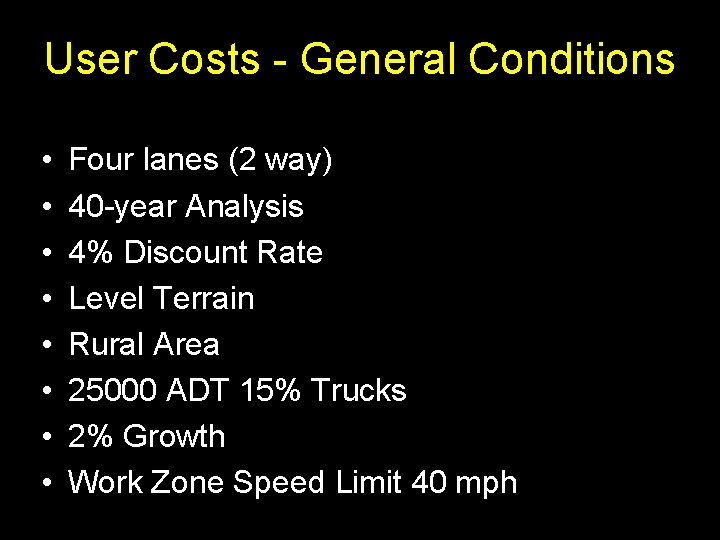 User Costs - General Conditions • • Four lanes (2 way) 40 -year Analysis