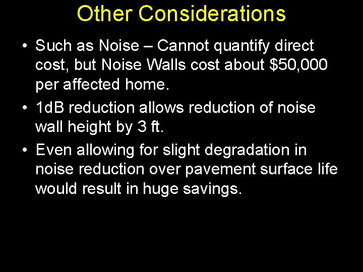 Other Considerations • Such as Noise – Cannot quantify direct cost, but Noise Walls