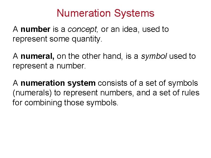 Numeration Systems A number is a concept, or an idea, used to represent some