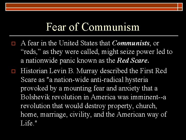 Fear of Communism o o A fear in the United States that Communists, or
