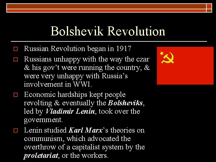 Bolshevik Revolution o o Russian Revolution began in 1917 Russians unhappy with the way