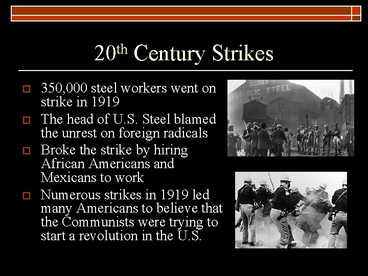 20 th Century Strikes o o 350, 000 steel workers went on strike in