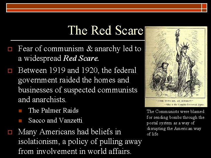The Red Scare o o Fear of communism & anarchy led to a widespread