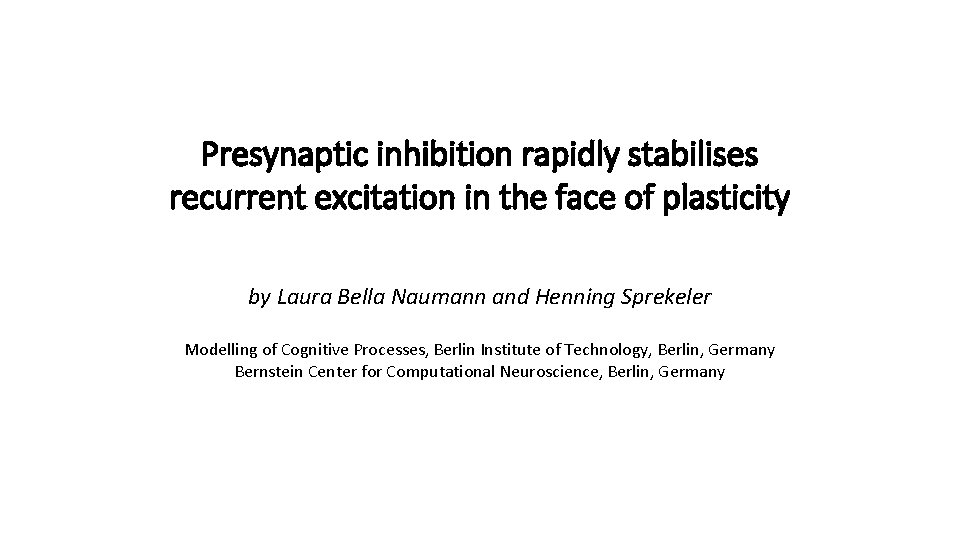 Presynaptic inhibition rapidly stabilises recurrent excitation in the face of plasticity by Laura Bella