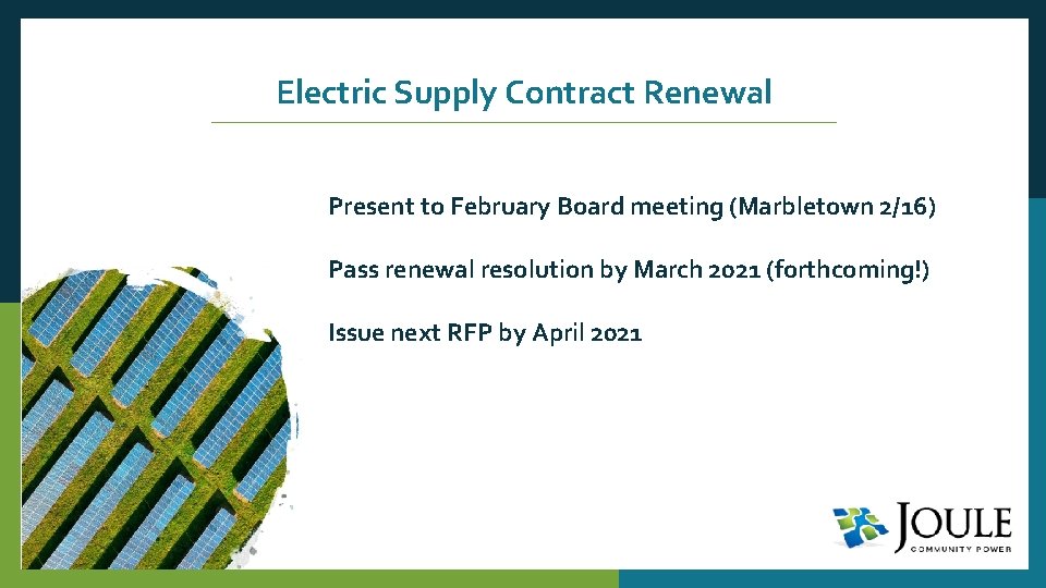 Electric Supply Contract Renewal Present to February Board meeting (Marbletown 2/16) Pass renewal resolution