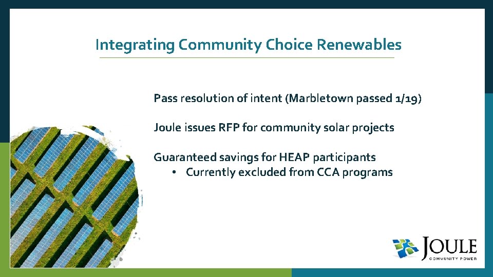 Integrating Community Choice Renewables Pass resolution of intent (Marbletown passed 1/19) Joule issues RFP