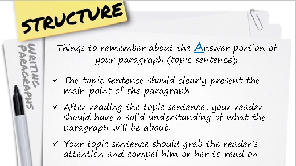 Things to remember about the Answer portion of your paragraph (topic sentence): ü The Things to remember about the Answer portion of your paragraph (topic sentence): ü The