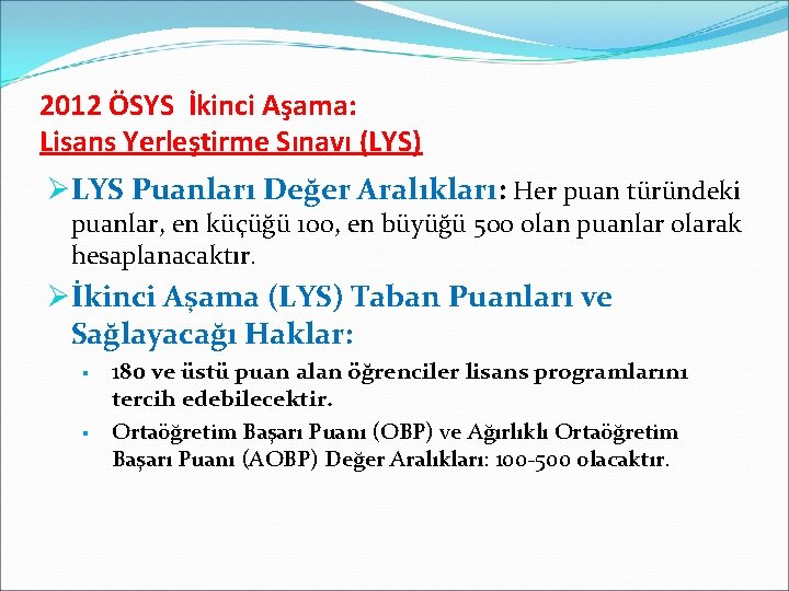 2012 ÖSYS İkinci Aşama: Lisans Yerleştirme Sınavı (LYS) ØLYS Puanları Değer Aralıkları: Her puan