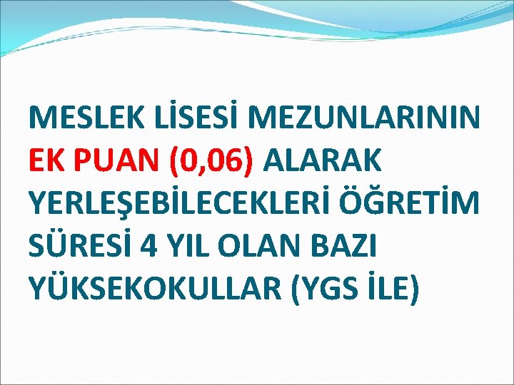 MESLEK LİSESİ MEZUNLARININ EK PUAN (0, 06) ALARAK YERLEŞEBİLECEKLERİ ÖĞRETİM SÜRESİ 4 YIL OLAN