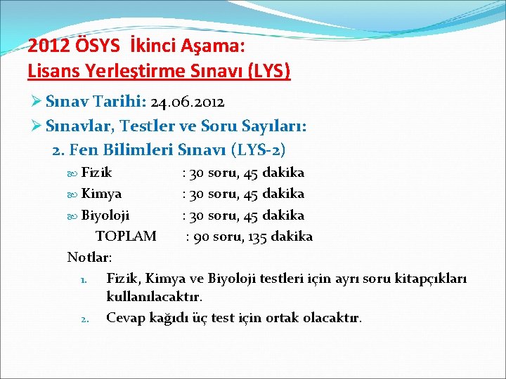 2012 ÖSYS İkinci Aşama: Lisans Yerleştirme Sınavı (LYS) Ø Sınav Tarihi: 24. 06. 2012