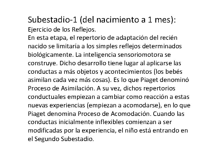 Subestadio-1 (del nacimiento a 1 mes): Ejercicio de los Reflejos. En esta etapa, el