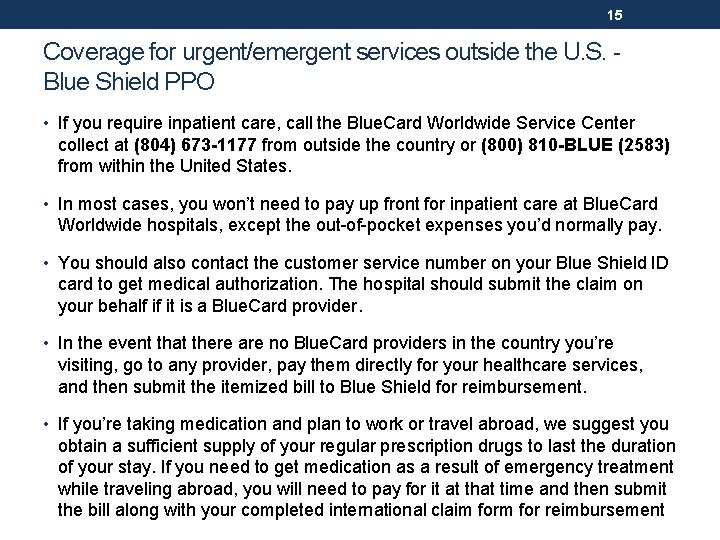 15 Coverage for urgent/emergent services outside the U. S. Blue Shield PPO • If