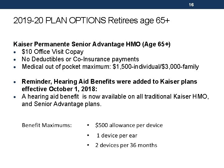 16 2019 -20 PLAN OPTIONS Retirees age 65+ Kaiser Permanente Senior Advantage HMO (Age