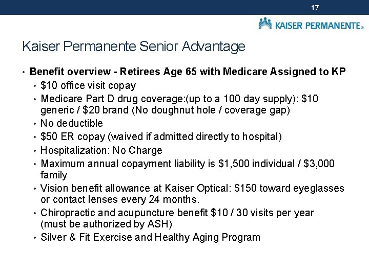 17 Kaiser Permanente Senior Advantage • Benefit overview - Retirees Age 65 with Medicare