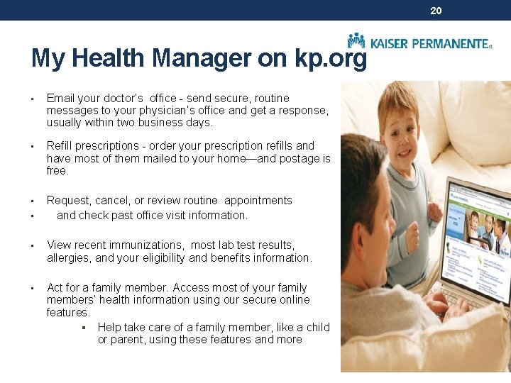 20 My Health Manager on kp. org • Email your doctor’s office - send