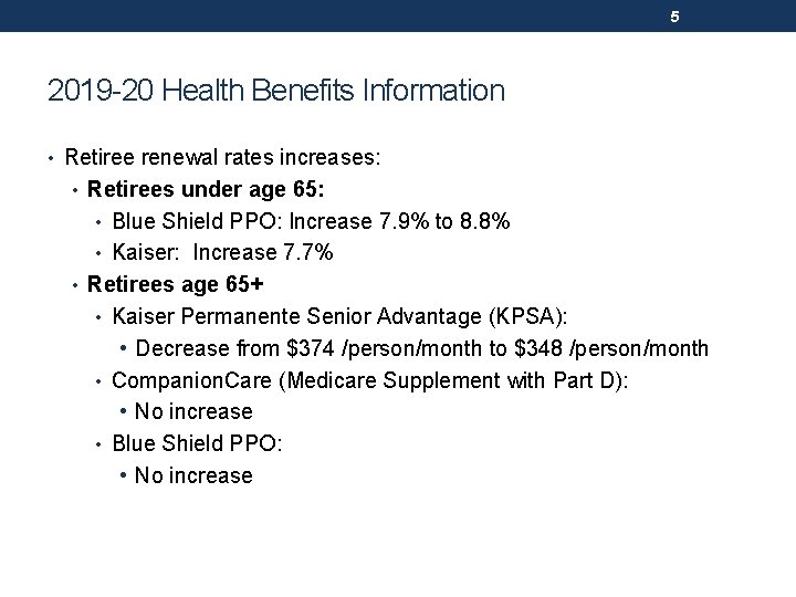 5 2019 -20 Health Benefits Information • Retiree renewal rates increases: • Retirees under