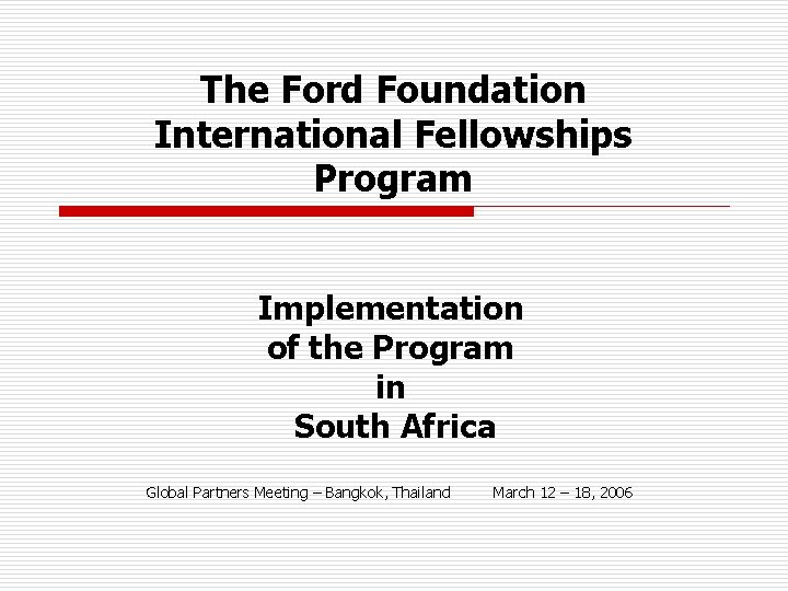 The Ford Foundation International Fellowships Program Implementation of the Program in South Africa Global