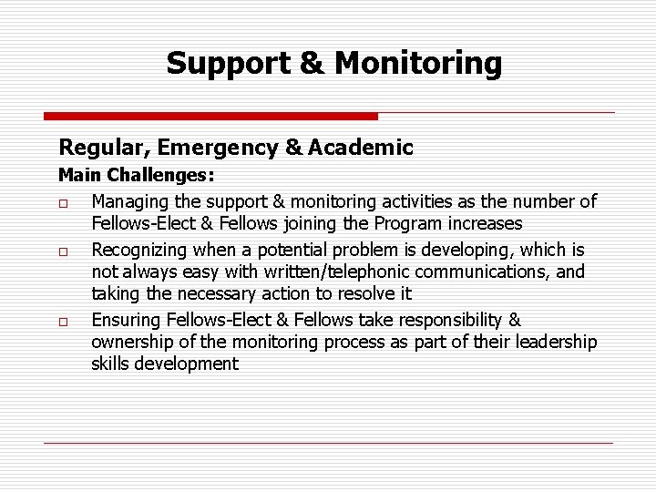 Support & Monitoring Regular, Emergency & Academic Main Challenges: o Managing the support &