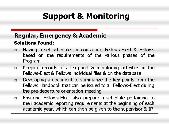 Support & Monitoring Regular, Emergency & Academic Solutions Found: o Having a set schedule