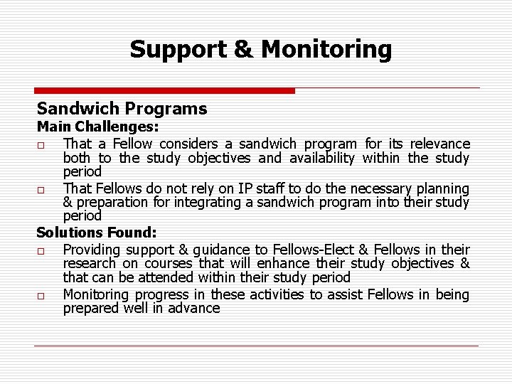 Support & Monitoring Sandwich Programs Main Challenges: o That a Fellow considers a sandwich