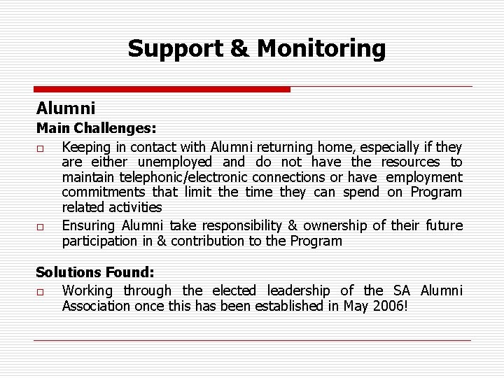 Support & Monitoring Alumni Main Challenges: o Keeping in contact with Alumni returning home,